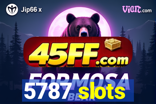 5787 slots